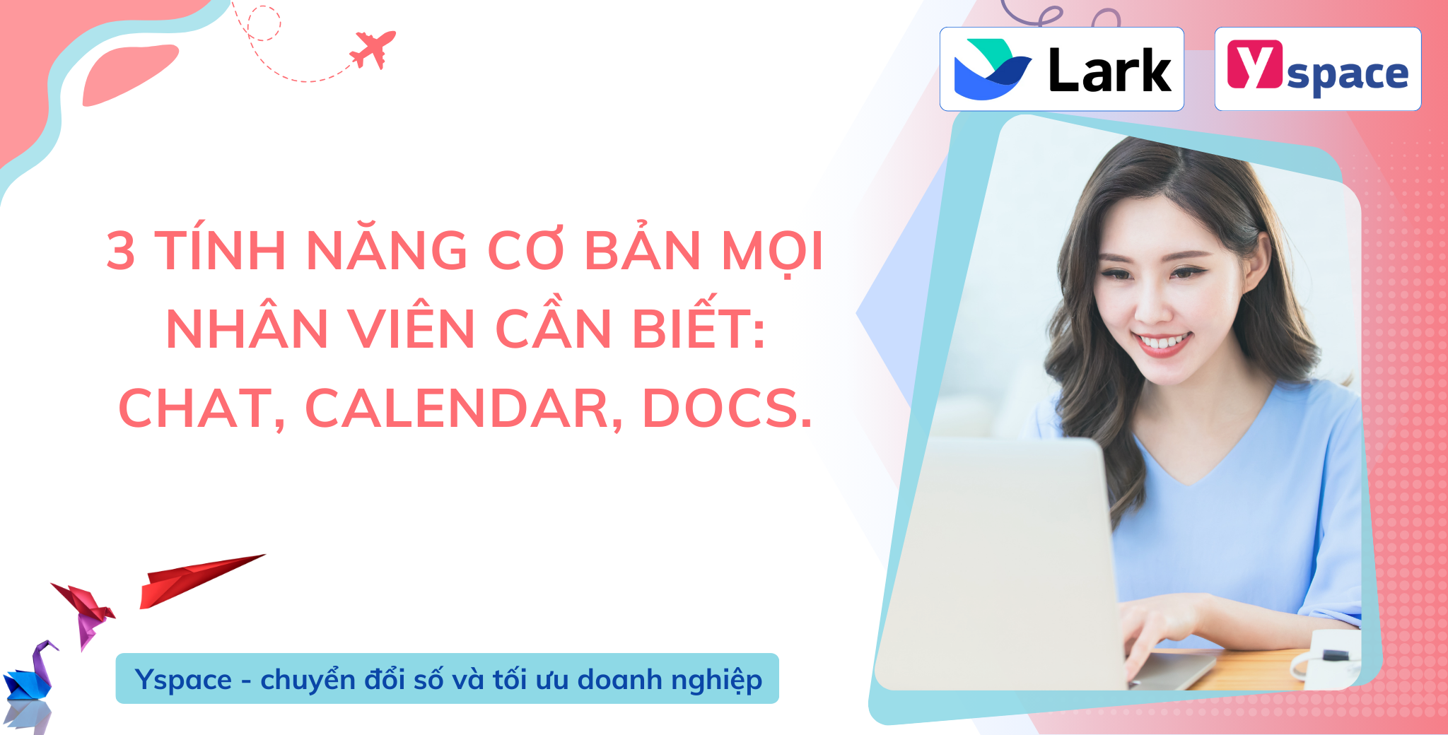3 Tính Năng Cơ Bản Mà Mọi Nhân Viên Cần Biết Để Tối Ưu Hiệu Quả Làm Việc Trên Lark