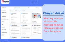 Meeting Minutes và cách viết Meeting Minutes hiệu quả với Lark Docs Template