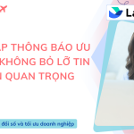 Thiết lập thông báo ưu tiên để không bỏ lỡ tin nhắn quan trọng trên Lark Messenger