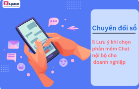 5 Lưu ý khi chọn phần mềm Chat nội bộ cho doanh nghiệp