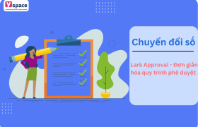 Lark Approval - Đơn giản hóa quy trình phê duyệt