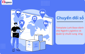 Template Lark Base dành cho Ngành Logistics và Quản lý chuỗi cung ứng