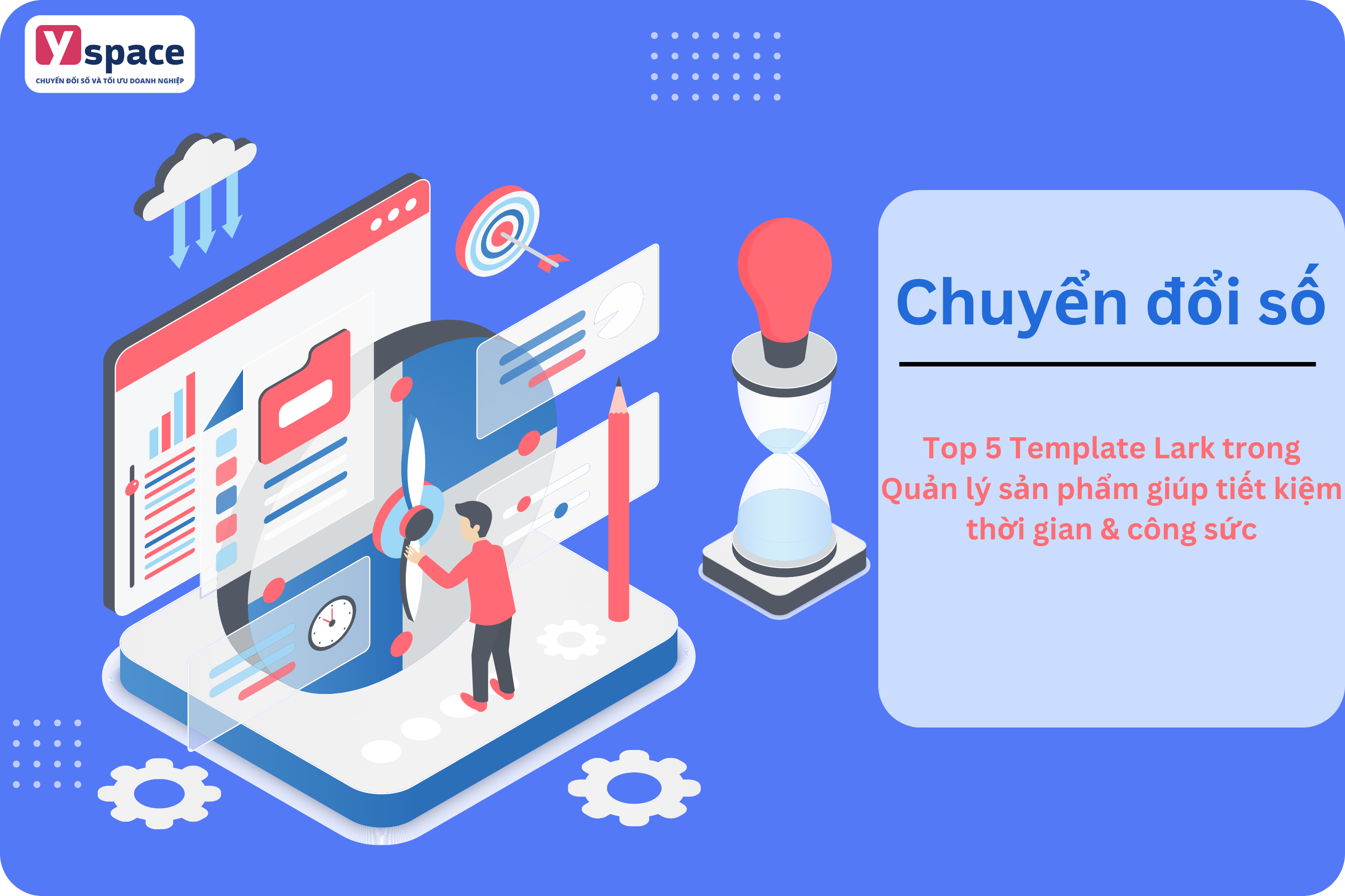 Top 5 Template Lark trong Quản lý sản phẩm giúp tiết kiệm thời gian & công sức