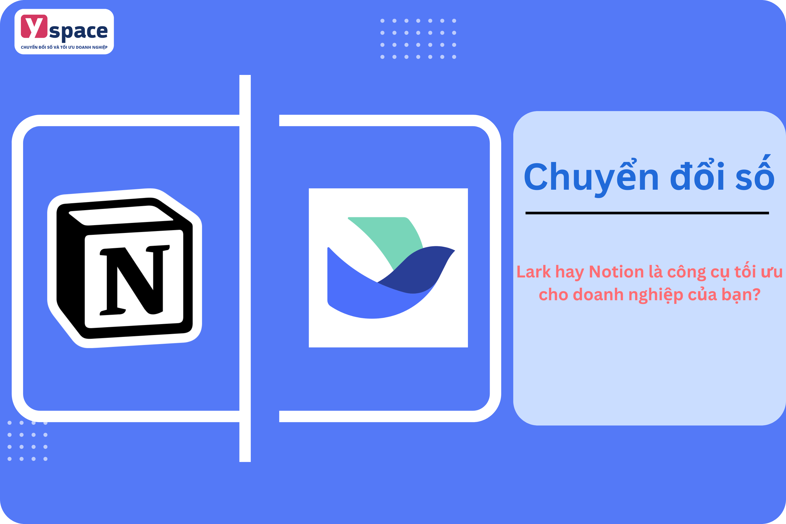 Lark hay Notion là công cụ tối ưu cho doanh nghiệp của bạn?