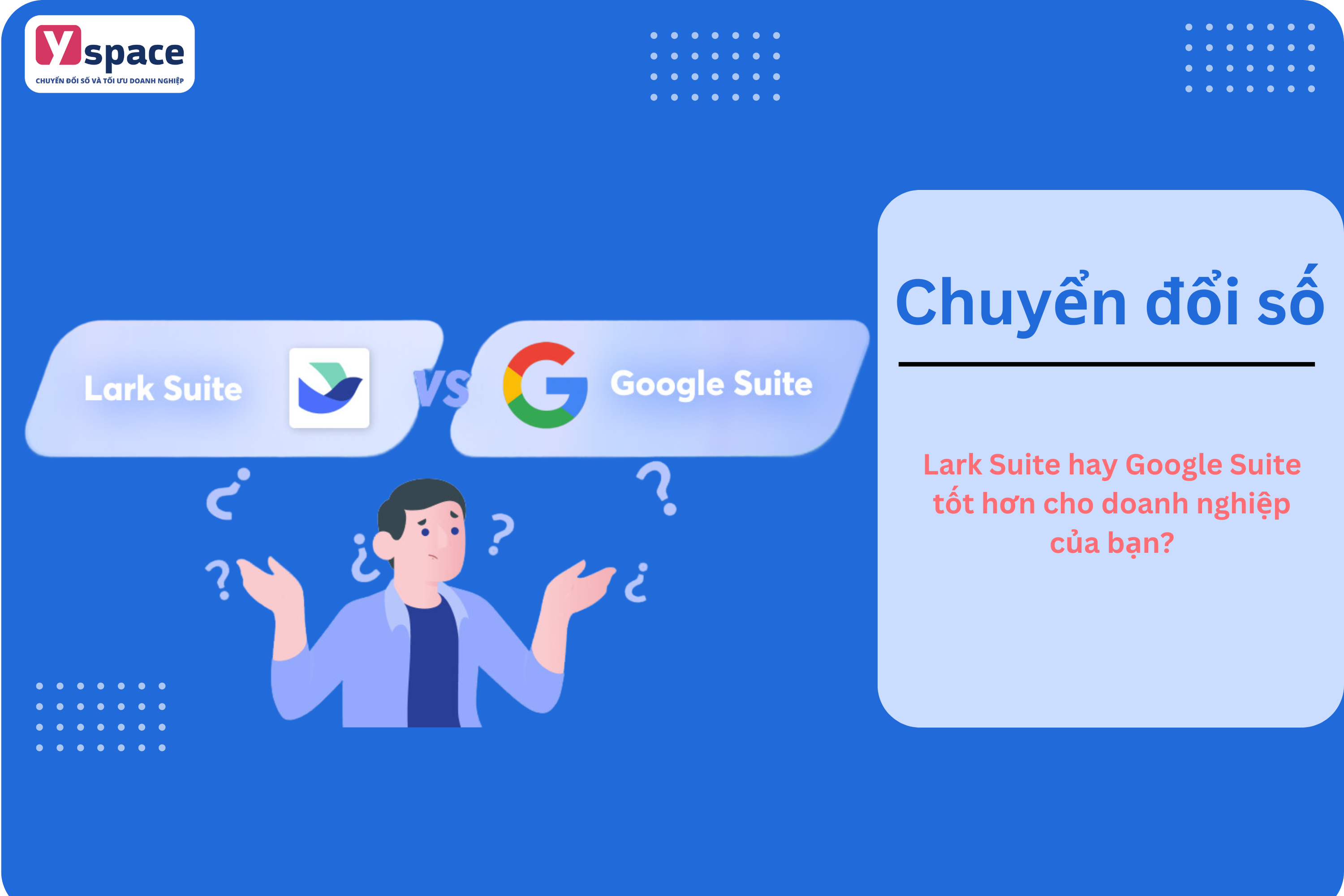 Lark Suite hay Google Suite tốt hơn cho doanh nghiệp của bạn?