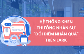 Hệ thống khen thưởng nhân sự "Đổi điểm nhận quà" trên Lark (Larksuite)