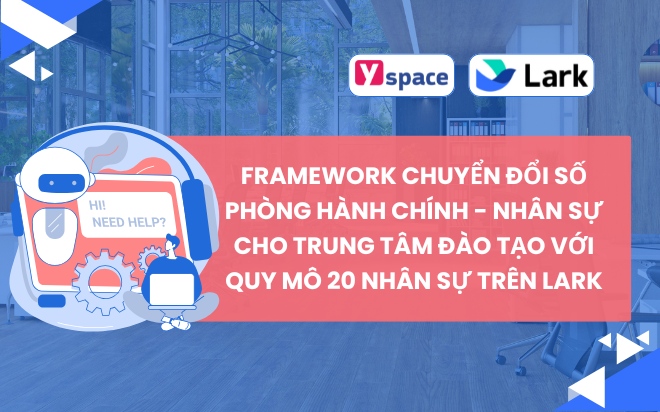 Framework chuyển đổi số phòng hành chính - nhân sự cho trung tâm đào tạo với quy mô 20 nhân sự trên Lark