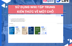 Khái niệm về Wiki và cách thiết lập các thành phần trên Wiki của nền tảng Larksuite (Lark)