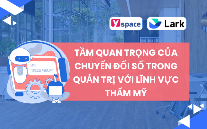 Tầm quan trọng của chuyển đổi số trong lĩnh vực thẩm mỹ trên Lark đối với ban quản trị