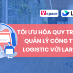 Tối Ưu Hóa Quy Trình Quản Lý Công Ty Logistic Với Lark (Larksuite)