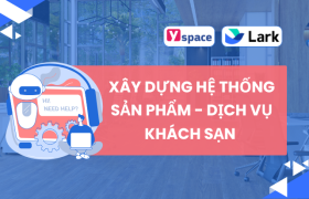 Xây dựng hệ thống sản phẩm - dịch vụ lĩnh vực khách sạn trên Lark (Larksuite)