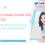 Giải Pháp Xử Lý Phản Hồi Tiêu Cực Nhanh Chóng Qua Lark Task và Lark Messenger